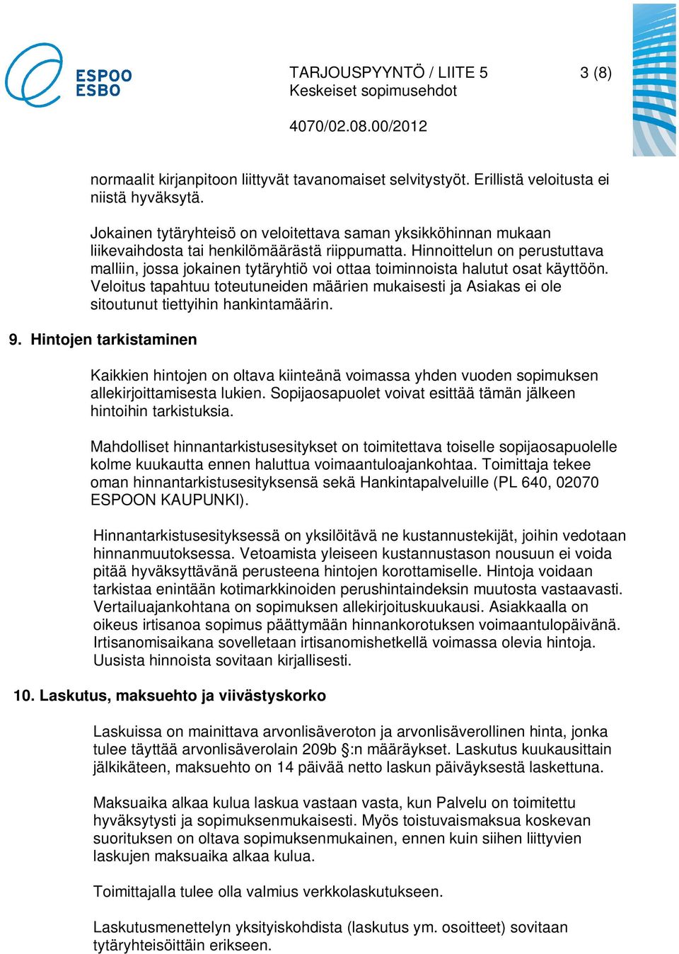 Hinnoittelun on perustuttava malliin, jossa jokainen tytäryhtiö voi ottaa toiminnoista halutut osat käyttöön.