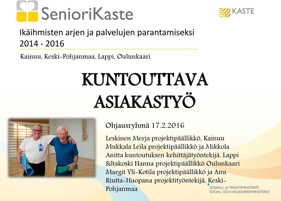 2016 Leskinen Merja projektipäällikkö, Kainuu Mukkala Leila projektipäällikkö ja Mikkola Anitta