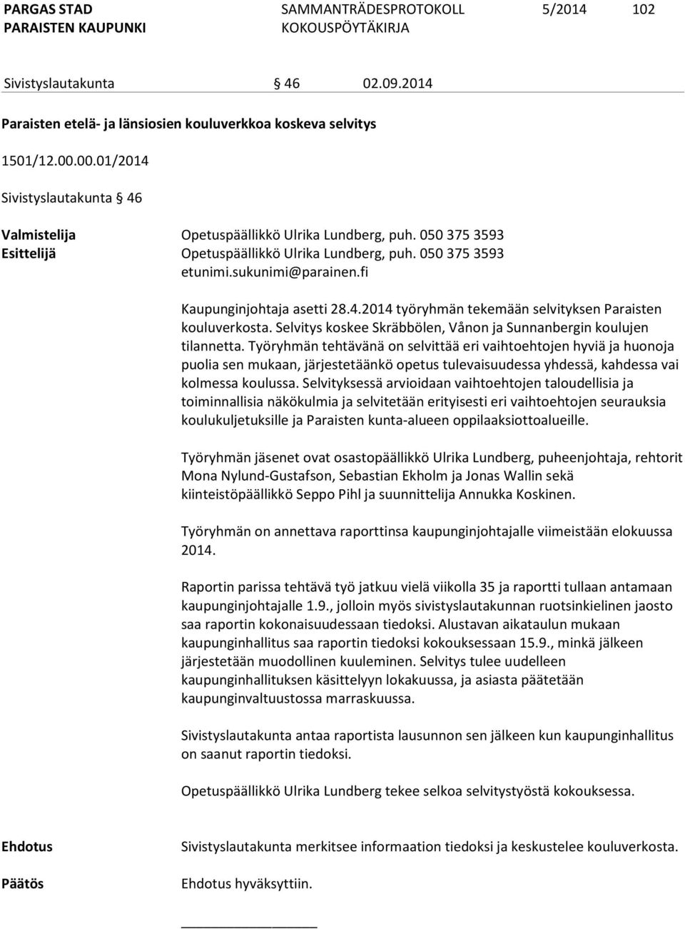 Selvitys koskee Skräbbölen, Vånon ja Sunnanbergin koulujen tilannetta.