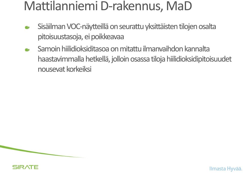 hiilidioksiditasoa on mitattu ilmanvaihdon kannalta haastavimmalla