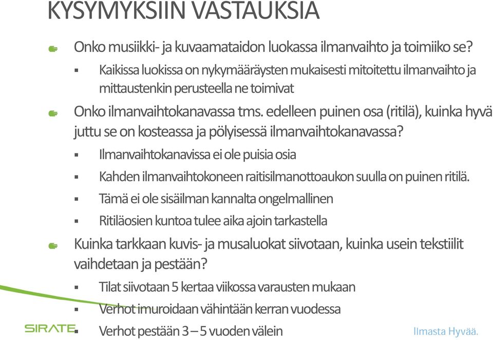 edelleen puinen osa (ritilä), kuinka hyvä juttu se on kosteassa ja pölyisessä ilmanvaihtokanavassa?