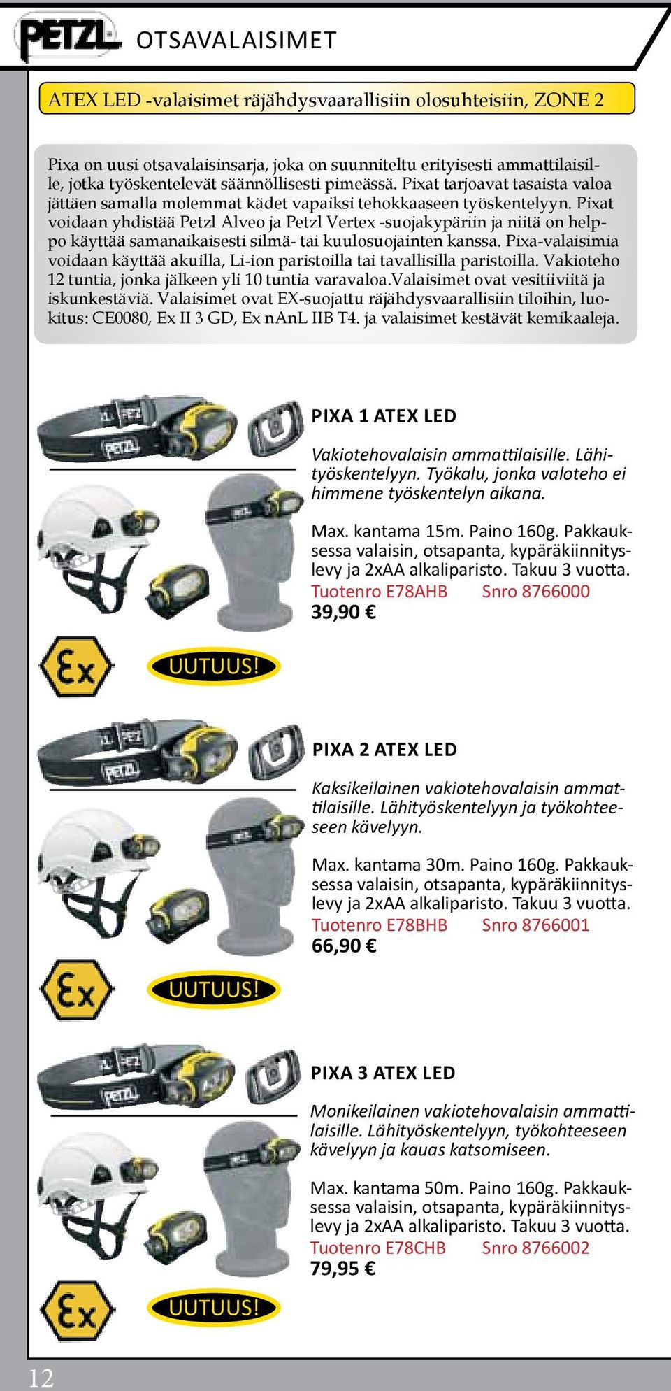Pixat voidaan yhdistää Petzl Alveo ja Petzl Vertex -suojakypäriin ja niitä on helppo käyttää samanaikaisesti silmä- tai kuulosuojainten kanssa.