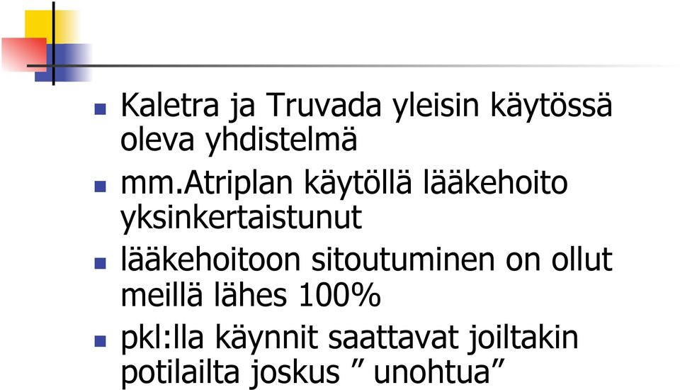 lääkehoitoon sitoutuminen on ollut meillä lähes 100% n