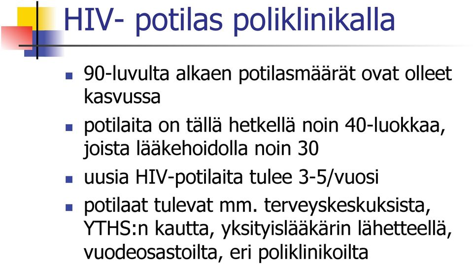 noin 30 n uusia HIV-potilaita tulee 3-5/vuosi n potilaat tulevat mm.