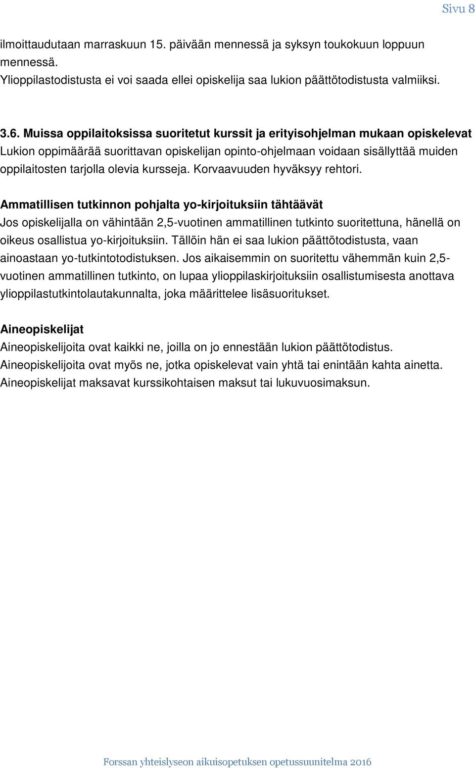 kursseja. Korvaavuuden hyväksyy rehtori.