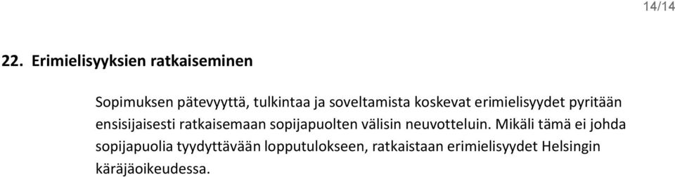 soveltamista koskevat erimielisyydet pyritään ensisijaisesti ratkaisemaan