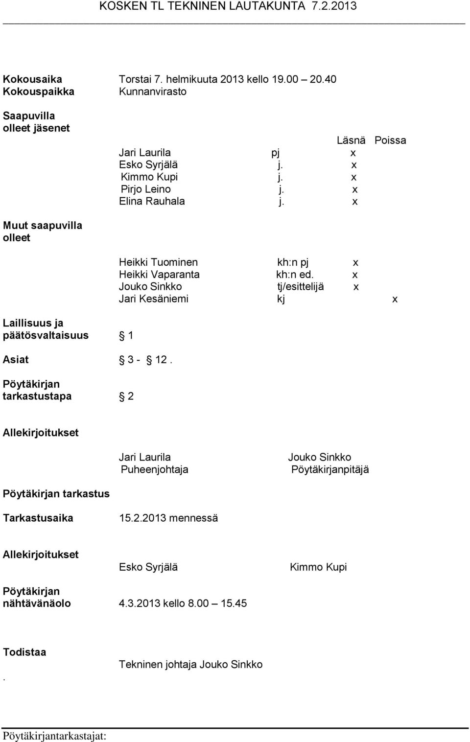 Pöytäkirjan tarkastustapa 2 Heikki Tuominen kh:n pj x Heikki Vaparanta kh:n ed.