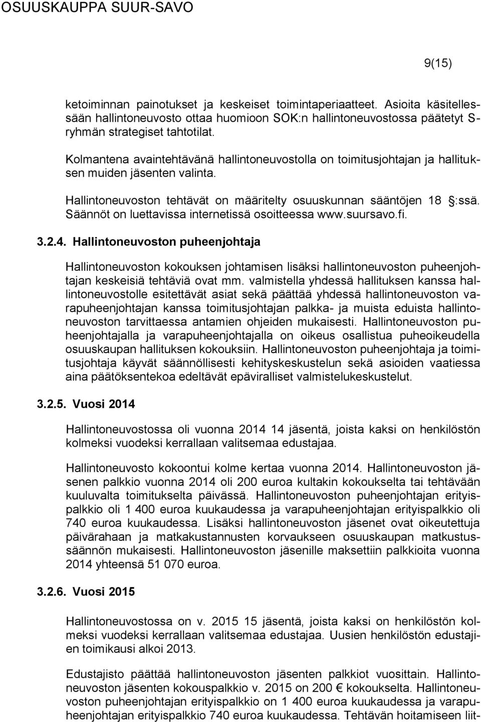 Säännöt on luettavissa internetissä osoitteessa www.suursavo.fi. 3.2.4.