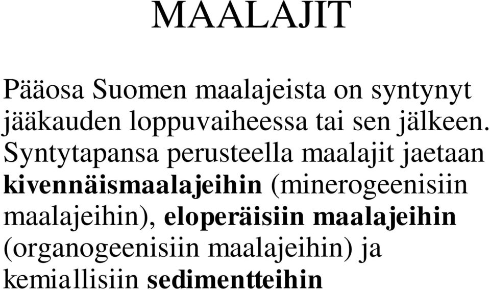 Syntytapansa perusteella maalajit jaetaan kivennäismaalajeihin