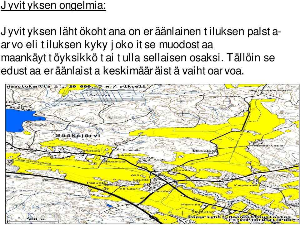 itse muodostaa maankäyttöyksikkö tai tulla sellaisen
