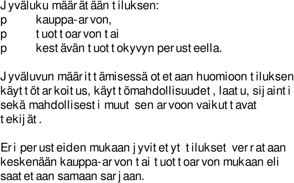 laatu, sijainti sekä mahdollisesti muut sen arvoon vaikuttavat tekijät.