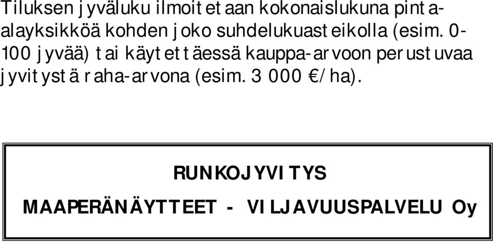 0 100 jyvää) tai käytettäessä kauppaarvoon perustuvaa