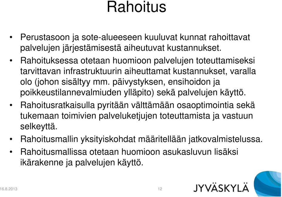 päivystyksen, ensihoidon ja poikkeustilannevalmiuden ylläpito) sekä palvelujen käyttö.