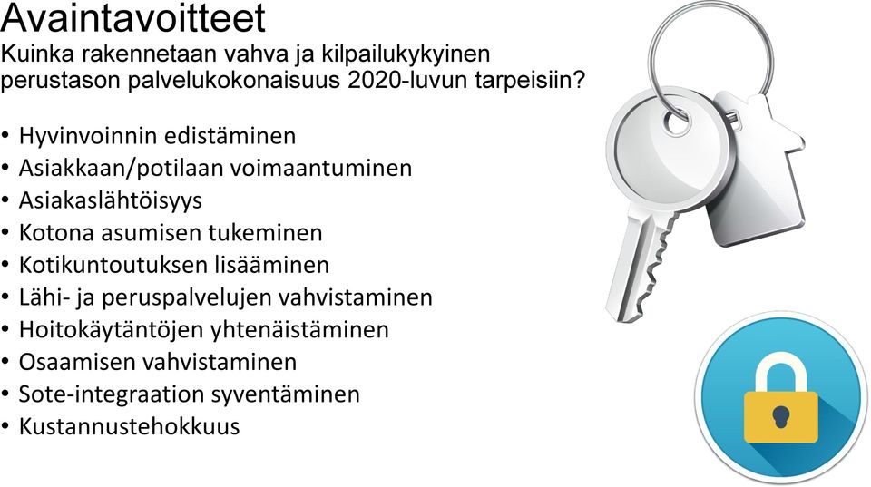 Hyvinvoinnin edistäminen Asiakkaan/potilaan voimaantuminen Asiakaslähtöisyys Kotona asumisen