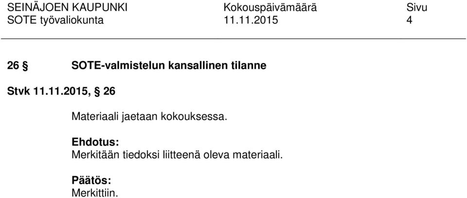 11.11.2015, 26 Materiaali jaetaan kokouksessa.