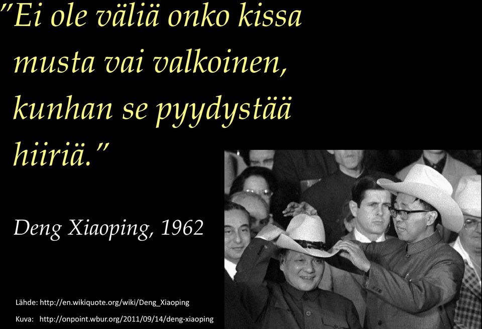 Deng Xiaoping, 1962 Lähde: http://en.wikiquote.