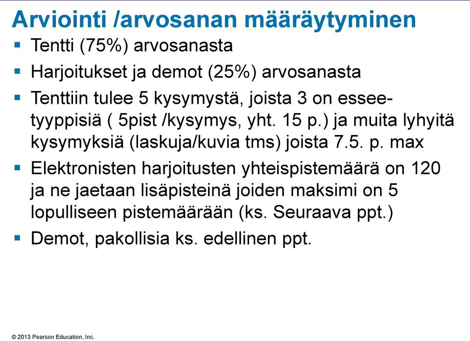 ) ja muita lyhyitä kysymyksiä (laskuja/kuvia tms) joista 7.5. p.