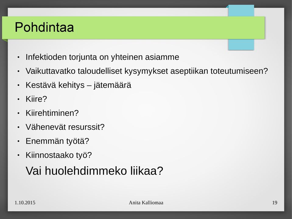 Kestävä kehitys jätemäärä Kiire? Kiirehtiminen? Vähenevät resurssit?