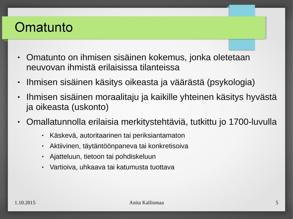 Omallatunnolla erilaisia merkitystehtäviä, tutkittu jo 1700-luvulla Käskevä, autoritaarinen tai periksiantamaton Aktiivinen,