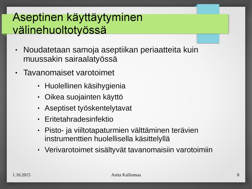 työskentelytavat Eritetahradesinfektio Pisto- ja viiltotapaturmien välttäminen terävien instrumenttien