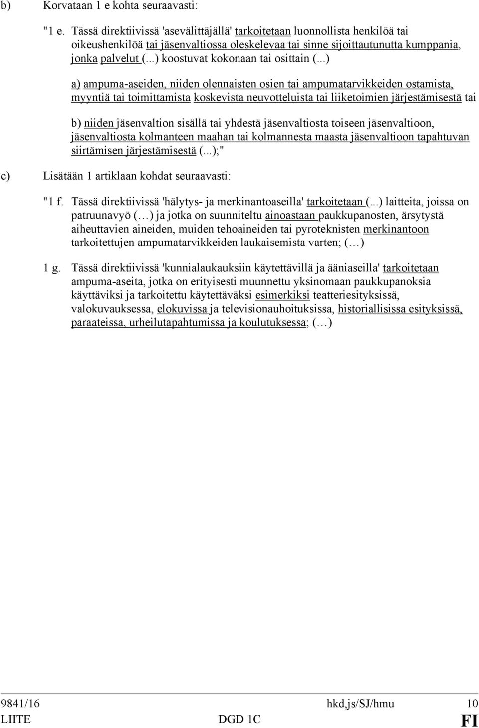 ..) koostuvat kokonaan tai osittain (.