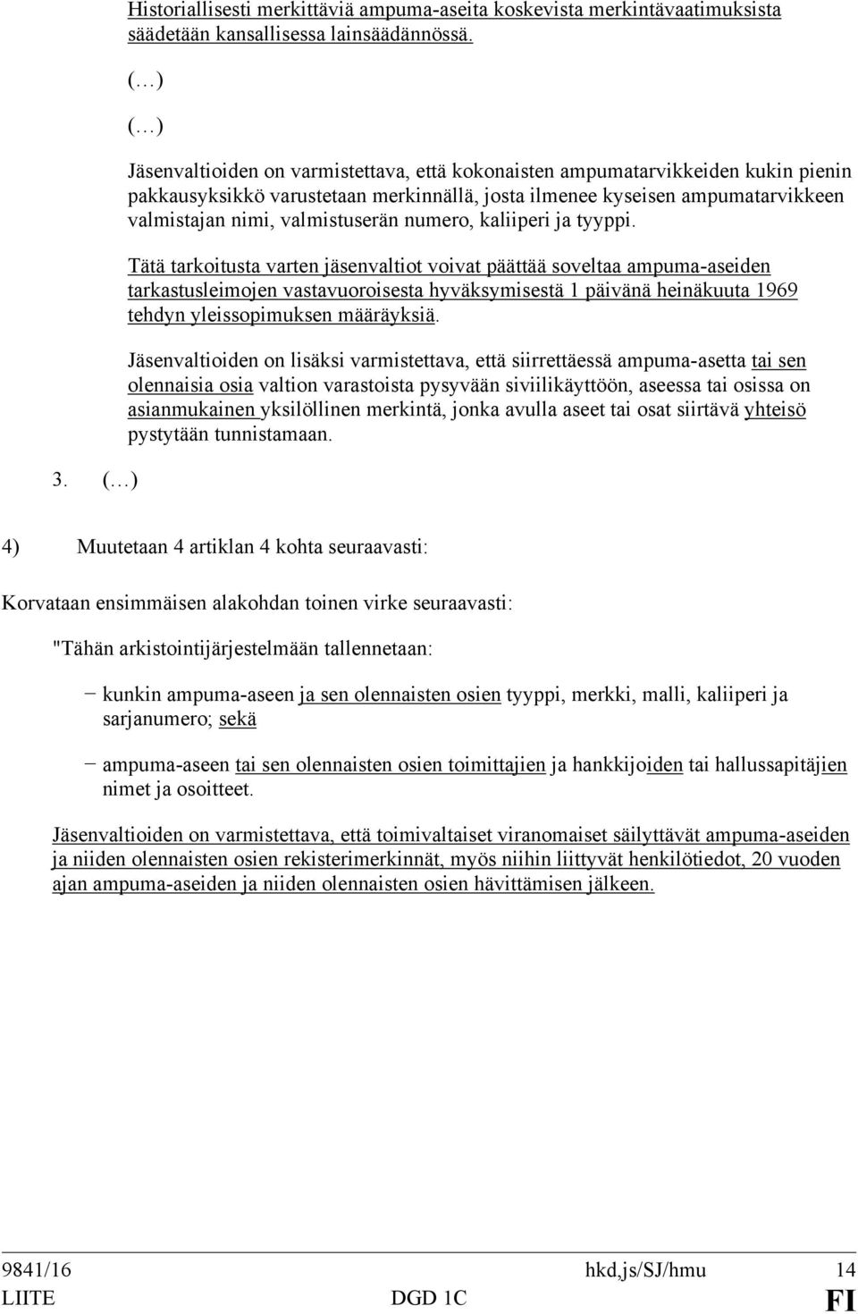 valmistuserän numero, kaliiperi ja tyyppi.