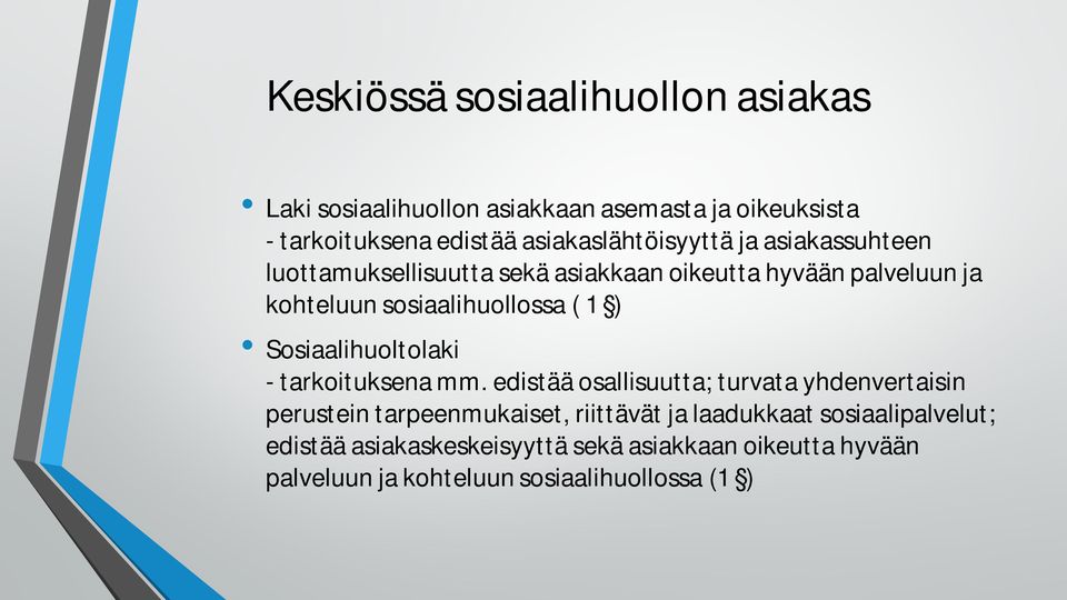 sosiaalihuollossa ( 1 ) Sosiaalihuoltolaki - tarkoituksena mm.