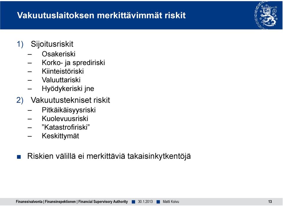 Vakuutustekniset riskit Pitkäikäisyysriski Kuolevuusriski Katastrofiriski