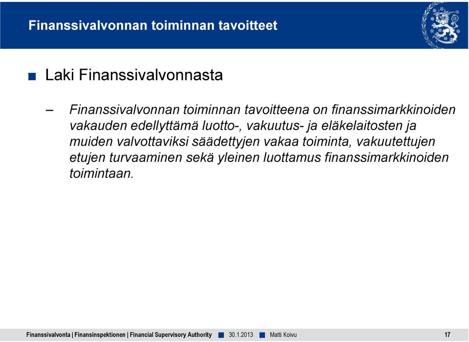 ja eläkelaitosten ja muiden valvottaviksi säädettyjen vakaa toiminta, vakuutettujen