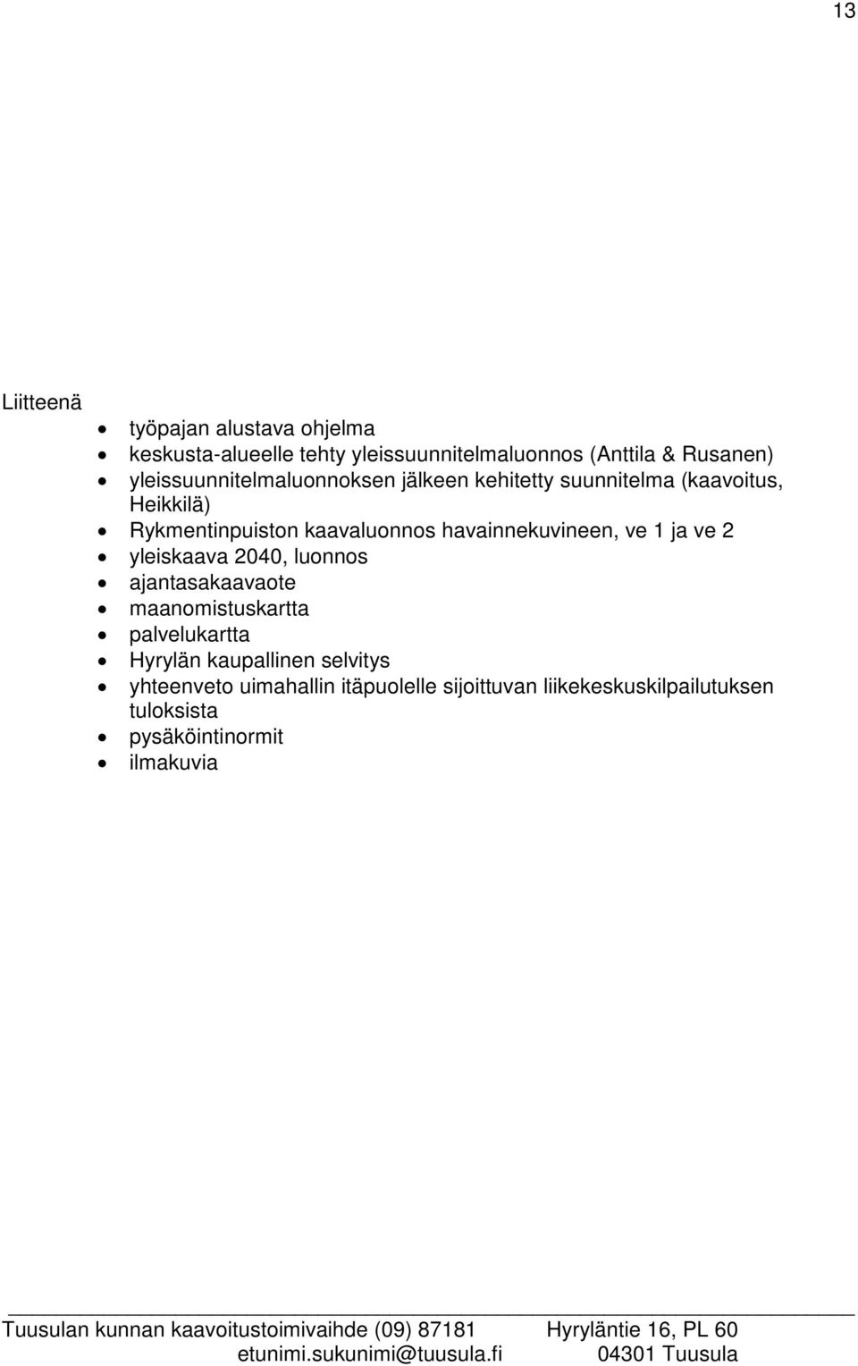 havainnekuvineen, ve 1 ja ve 2 yleiskaava 2040, luonnos ajantasakaavaote maanomistuskartta palvelukartta Hyrylän