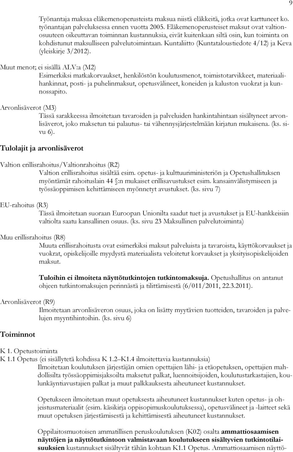 Kuntaliitto (Kuntataloustiedote 4/12) ja Keva (yleiskirje 3/2012).