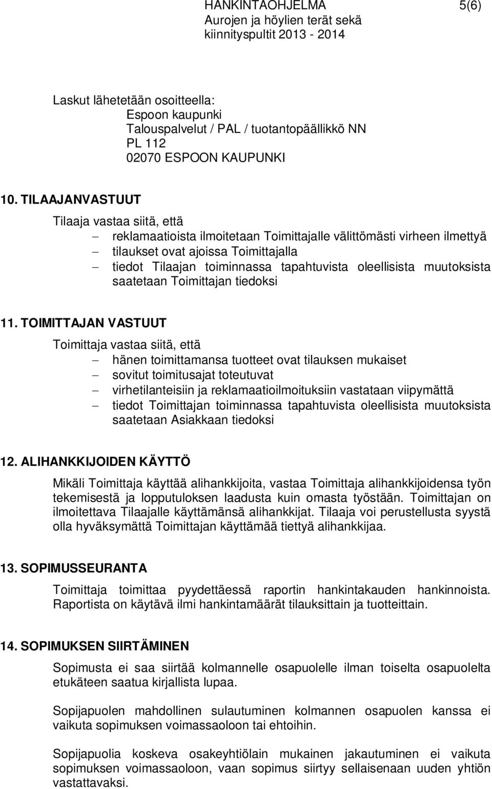 oleellisista muutoksista saatetaan Toimittajan tiedoksi 11.