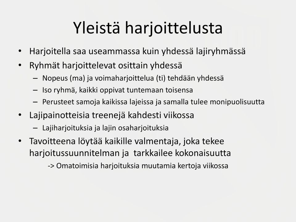 tulee monipuolisuutta Lajipainotteisia treenejä kahdesti viikossa Lajiharjoituksia ja lajin osaharjoituksia Tavoitteena löytää