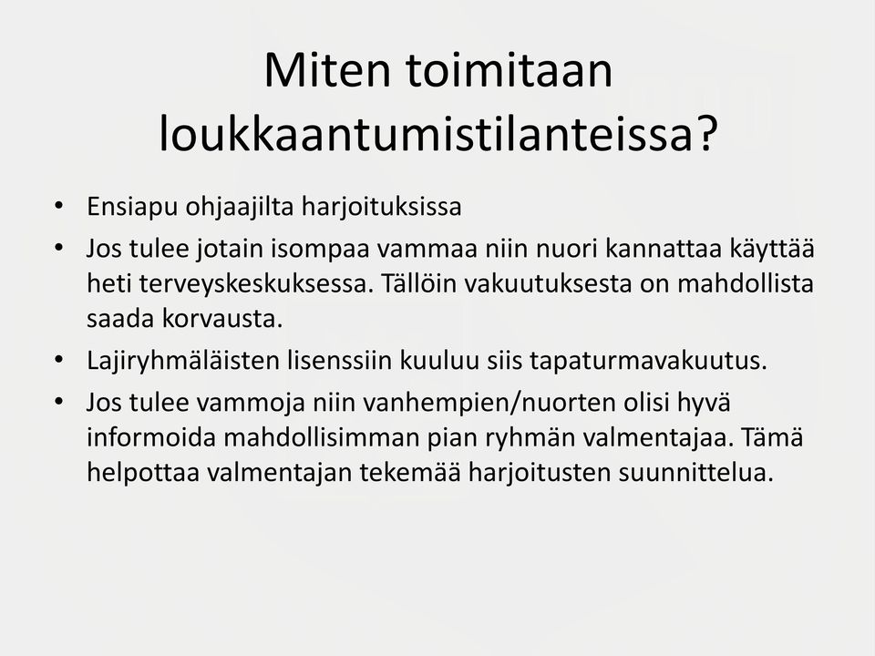 terveyskeskuksessa. Tällöin vakuutuksesta on mahdollista saada korvausta.