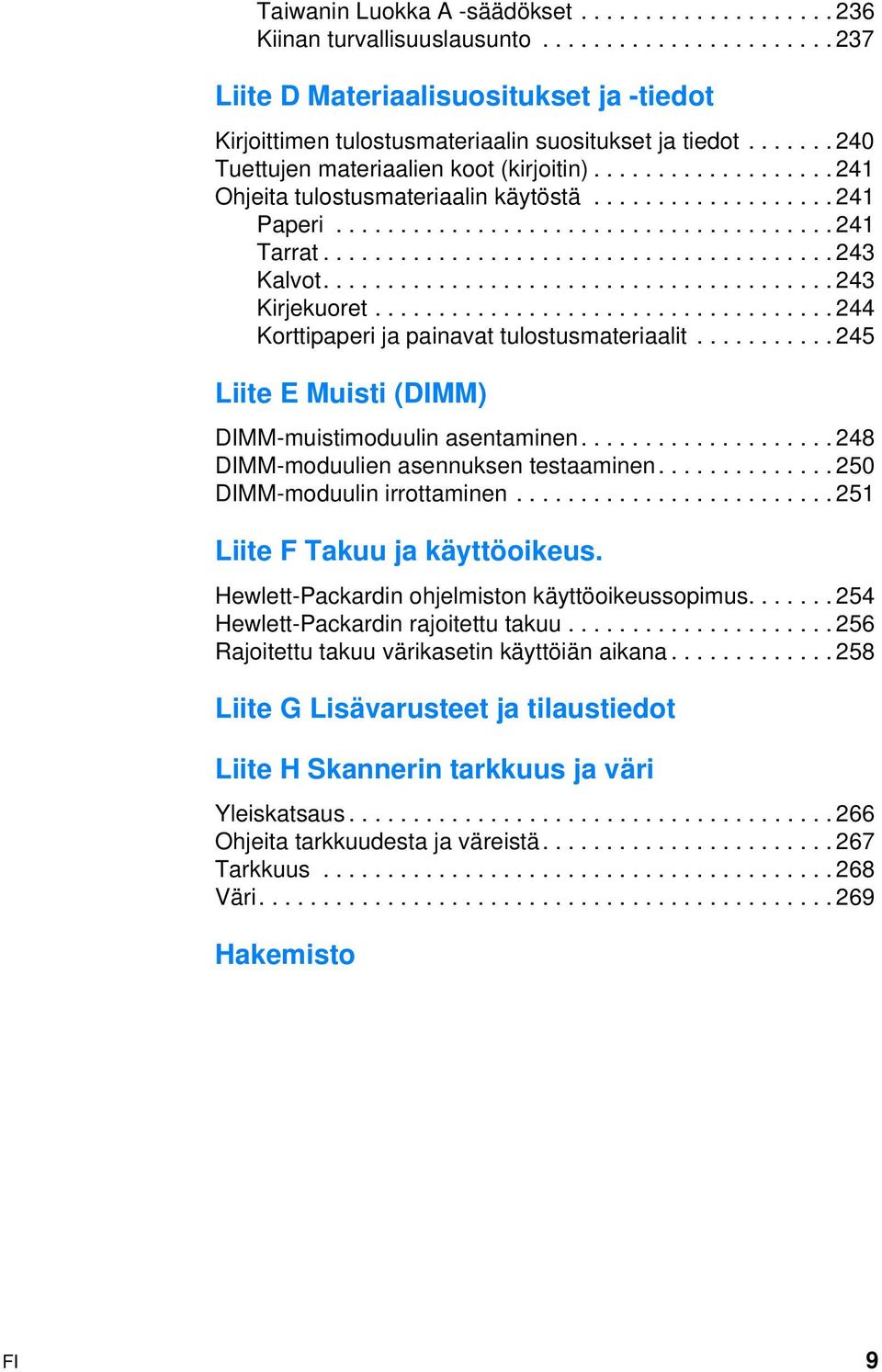 ....................................... 243 Kalvot........................................ 243 Kirjekuoret.................................... 244 Korttipaperi ja painavat tulostusmateriaalit.
