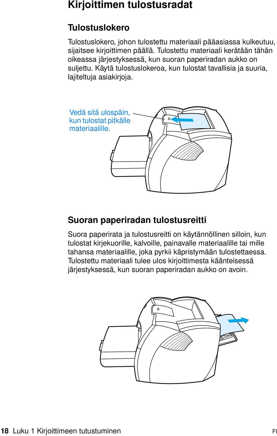 Vedä sitä ulospäin, kun tulostat pitkälle materiaalille.