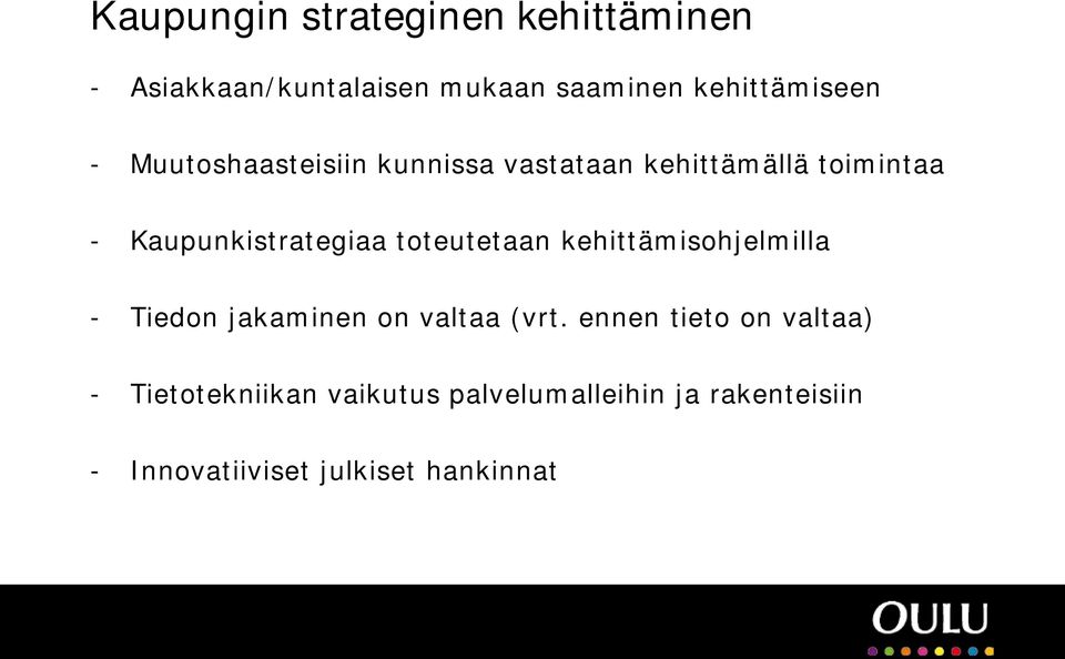 toteutetaan kehittämisohjelmilla - Tiedon jakaminen on valtaa (vrt.