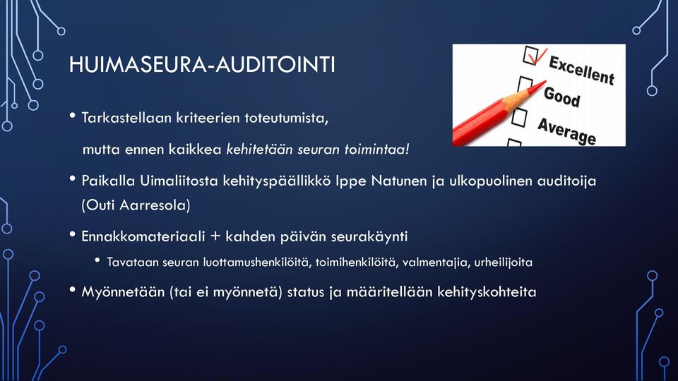 Paikalla Uimaliitosta kehityspäällikkö Ippe Natunen ja ulkopuolinen auditoija (Outi Aarresola)