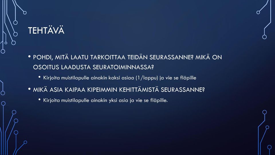 Kirjoita muistilapulle ainakin kaksi asiaa (1/lappu) ja vie se fläpille