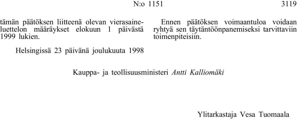 Helsingissä 23 päivänä joulukuuta 1998 Ennen päätöksen voimaantuloa voidaan