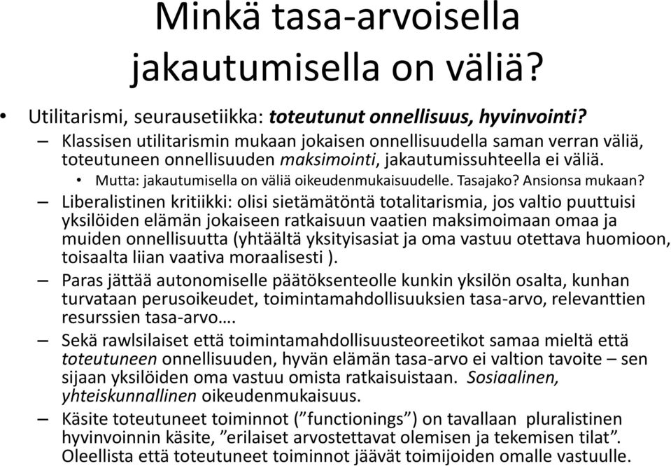 Tasajako? Ansionsa mukaan?