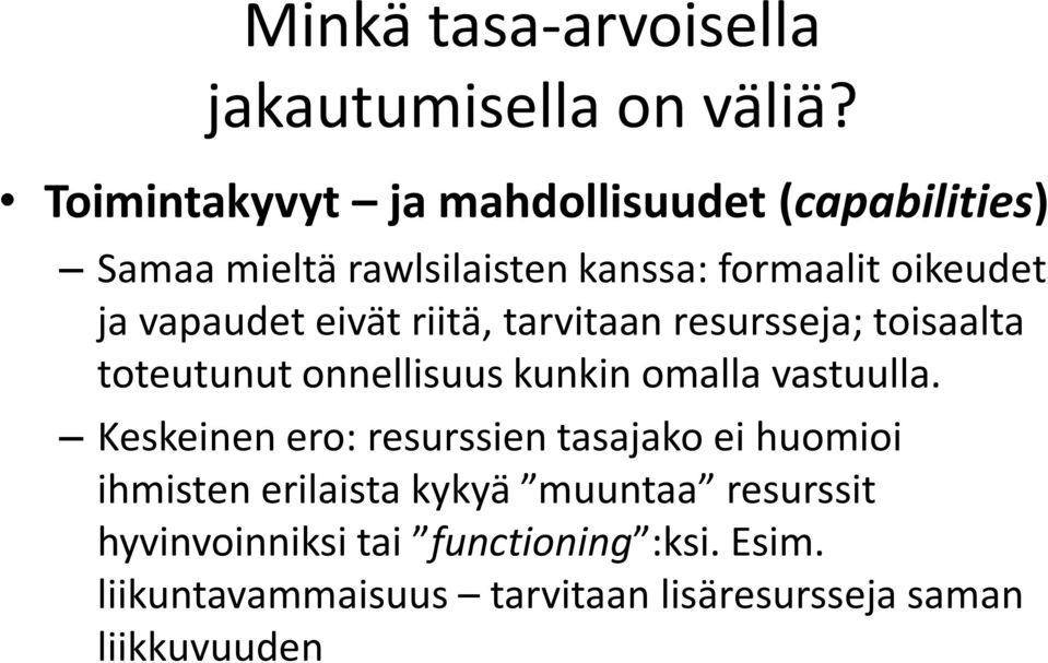 vapaudet eivät riitä, tarvitaan resursseja; toisaalta toteutunut onnellisuus kunkin omalla vastuulla.