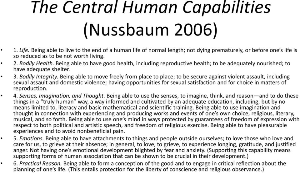 Being able to have good health, including reproductive health; to be adequately nourished; to have adequate shelter. 3. Bodily Integrity.