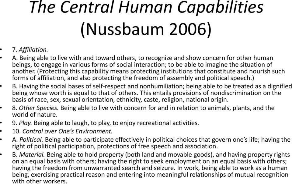Being able to live with and toward others, to recognize and show concern for other human beings, to engage in various forms of social interaction; to be able to imagine the situation of another.