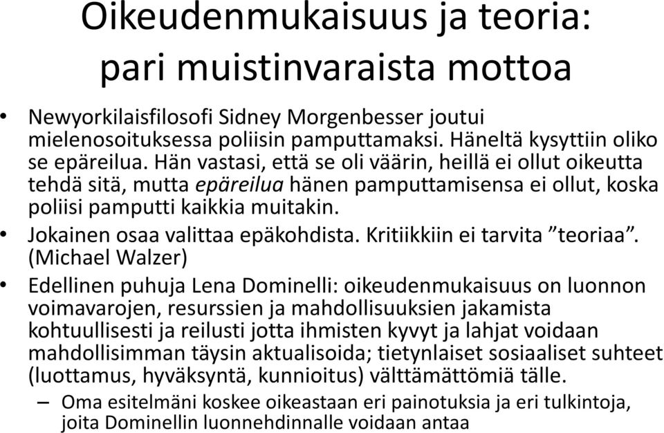 Kritiikkiin ei tarvita teoriaa.