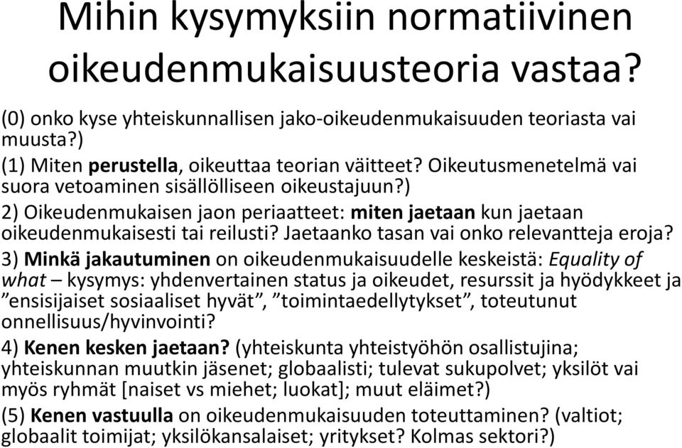 Jaetaanko tasan vai onko relevantteja eroja?