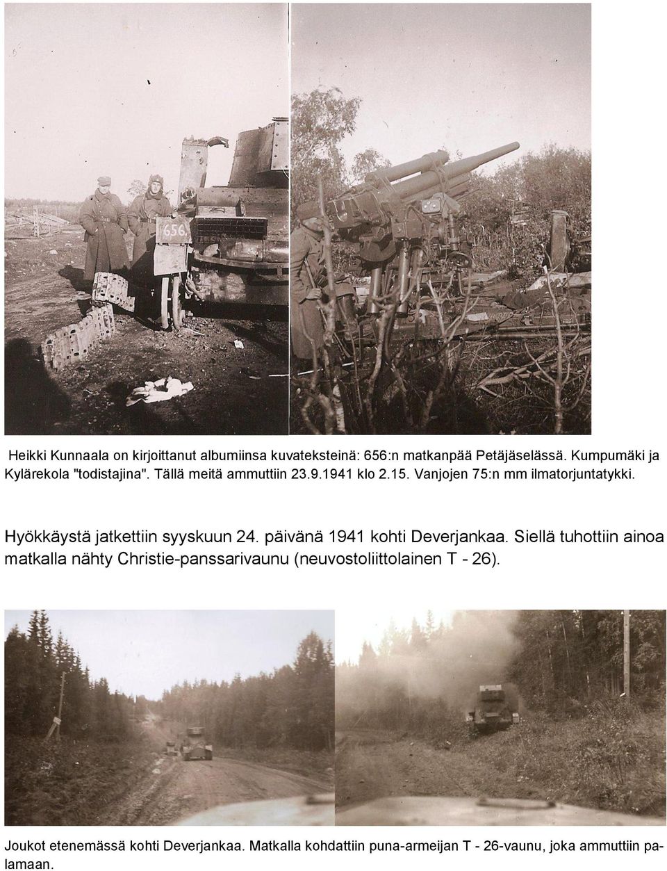 Hyökkäystä jatkettiin syyskuun 24. päivänä 1941 kohti Deverjankaa.