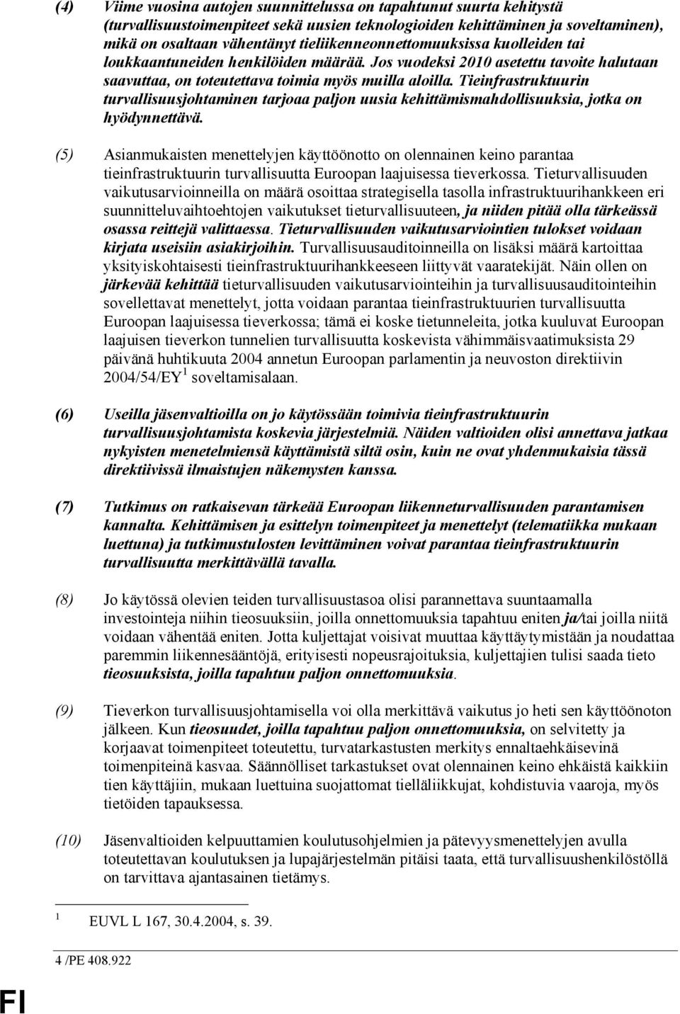 Tieinfrastruktuurin turvallisuusjohtaminen tarjoaa paljon uusia kehittämismahdollisuuksia, jotka on hyödynnettävä.