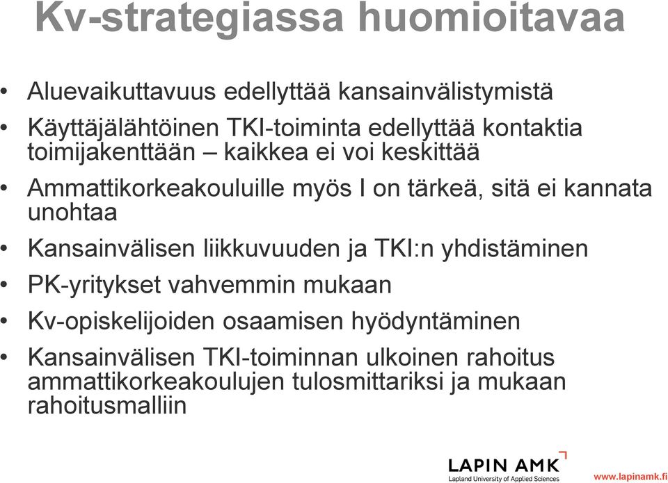 kannata unohtaa Kansainvälisen liikkuvuuden ja TKI:n yhdistäminen PK-yritykset vahvemmin mukaan Kv-opiskelijoiden