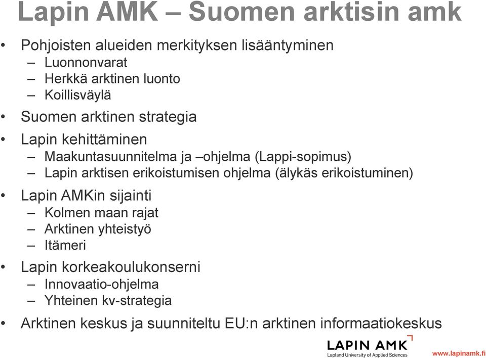 erikoistumisen ohjelma (älykäs erikoistuminen) apin AMKin sijainti Kolmen maan rajat Arktinen yhteistyö Itämeri apin